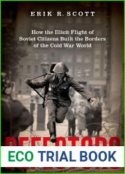Defectors: How the Illicit Flight of Soviet Citizens Built the Borders of the Cold War World