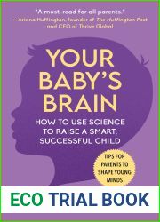 Your Baby|s Brain: How to Use Science to Raise a Smart, Successful Child-Tips for Parents to Shape Young Minds