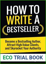 How to Write a Bestseller: Become a Bestselling Author, Attract High-Value Clients, and Skyrocket Your Authority
