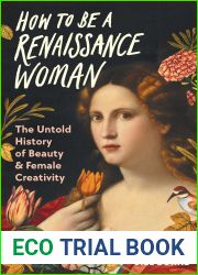 How to Be a Renaissance Woman: The Untold History of Beauty and Female Creativity