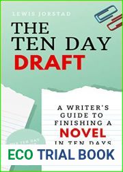 The Ten Day Draft: A Writer|s Guide to Finishing A Novel in Ten Days