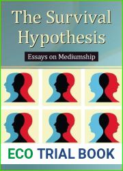 The Survival Hypothesis: Essays on Mediumship