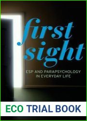 First Sight: ESP and Parapsychology in Everyday Life