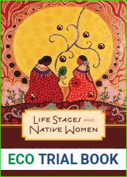 Life Stages and Native Women: Memory, Teachings, and Story Medicine (Critical Studies in Native History, 15)