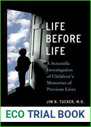 Life Before Life: A Scientific Investigation of Children|s Memories of Previous Lives