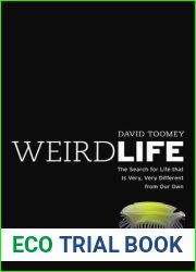 Weird Life: The Search for Life That Is Very, Very Different from Our Own
