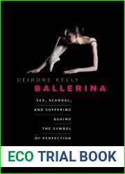 Ballerina: Sex, Scandal, and Suffering Behind the Symbol of Perfection
