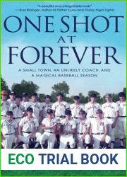 One Shot at Forever: A Small Town, an Unlikely Coach, and a Magical Baseball Season