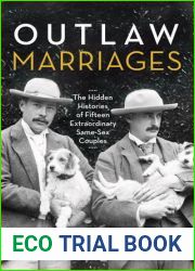 Outlaw Marriages: The Hidden Histories of Fifteen Extraordinary Same-Sex Couples