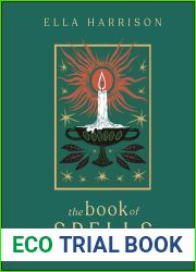 The Book of Spells: 150 Magickal Ways to Achieve Your Heart|s Desire