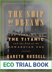 The Ship of Dreams: The Sinking of the Titanic and the End of the Edwardian Era