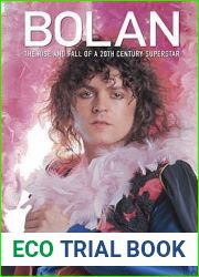 Bolan: The Rise and Fall of a 20th Century Superstar