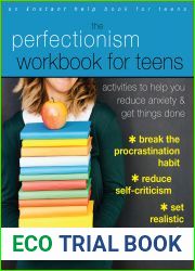 The Perfectionism Workbook for Teens: Activities to Help You Reduce Anxiety and Get Things Done