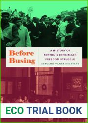 Before Busing: A History of Boston|s Long Black Freedom Struggle