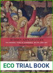 Sudden Appearances: The Mongol Turn in Commerce, Belief, and Art
