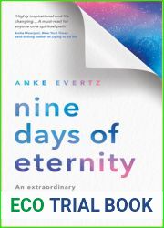 Nine Days of Eternity: An Extraordinary Near-Death Experience That Teaches Us About Life and Beyond