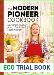 The Modern Pioneer Cookbook: Nourishing Recipes From a Traditional Foods Kitchen