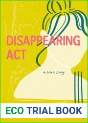 Disappearing Act: A True Story