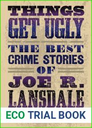 Things Get Ugly: The Best Crime Fiction of Joe R. Lansdale