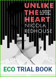 Unlike the Heart: A Memoir of Brain and Mind