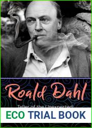 Roald Dahl: Teller of the Unexpected: A Biography