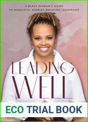 Leading Well: A Black Woman|s Guide to Wholistic, Barrier-Breaking Leadership