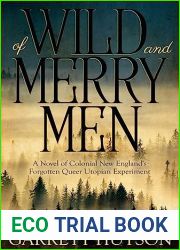 Of Wild and Merry Men: A Novel of Colonial New England|s Forgotten Queer Utopian Experiment