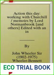 Action this day: working with Churchill memoirs by Lord Normanbrook [and others] Edited with an introduction by Sir John Wheeler-Bennett