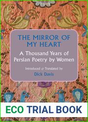 The Mirror of My Heart: A Thousand Years of Persian Poetry by Women
