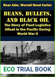 Beans, Bullets, and Black Oil - The Story of Fleet Logistics Afloat in the Pacific During World War II