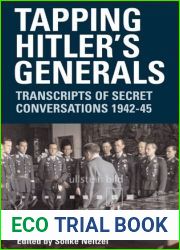 Tapping Hitler|s Generals: Transcripts of Secret Conversations 1942-45