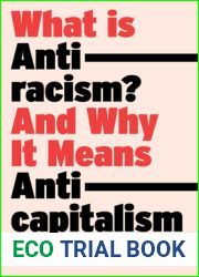 What Is Antiracism?: And Why It Means Anticapitalism