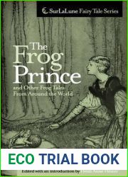 The Frog Prince and Other Frog Tales From Around the World: Fairy Tales, Fables and Folklore about Frogs (Surlalune Fairy Tale Series)