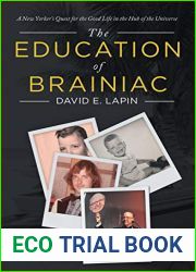 The Education of Brainiac: A New Yorker|s Quest for the Good Life in the Hub of the Universe