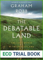 The Debatable Land: The Lost World Between Scotland and England