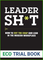Leadersh*t: How to Cut the Crap and Lead in the Modern Workplace