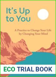 It|s Up to You: A Practice to Change Your Life