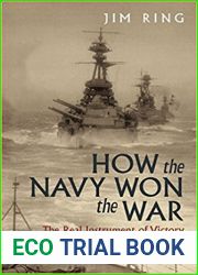 How the Navy Won the War: The Real Instrument of Victory 1914-1918