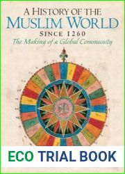 A History of the Muslim World since 1260: The Making of a Global Community