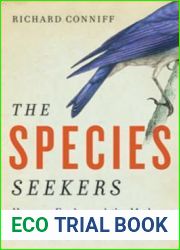 The Species Seekers: Heroes, Fools, and the Mad Pursuit of Life on Earth