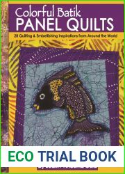 Colorful Batik Panel Quilts: 28 Quilting and Embellishing Inspirations from Around the World