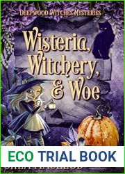 Wisteria, Witchery, and Woe (Deepwood Witches Mysteries #2)