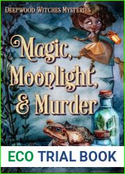 Magic, Moonlight, and Murder (Deepwood Witches Mysteries)