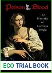 Poison in the Blood: The Memoirs of Lucrezia Borgia