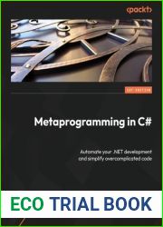 Metaprogramming in C#: Automate your .NET development and simplify overcomplicated code