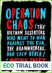 Operation Chaos: The Vietnam Deserters Who Went to War Against the CIA, the Brainwashers, and Each Other