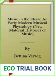Music in the Flesh: An Early Modern Musical Physiology (New Material Histories of Music)
