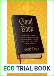 Good Book: The Bizarre, Hilarious, Disturbing, Marvelous, and Inspiring Things I Learned When I Read Every Single Word of the Bible