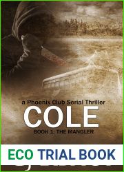 Cole: The Mangler: Book 1 (a Phoenix Club serial thriller) (Cole: A Phoenix Club Serial Thriller)