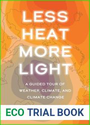 Less Heat, More Light: A Guided Tour of Weather, Climate, and Climate Change